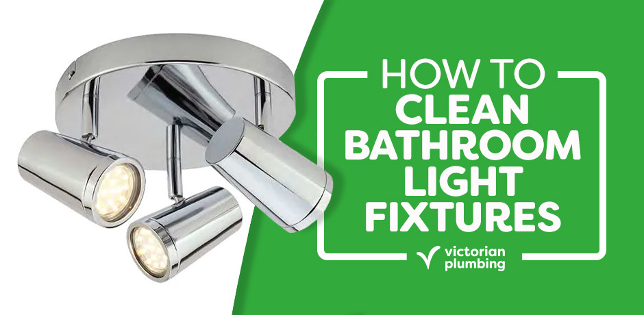Chrome triple spotlight bathroom ceiling light with caption “How to Clean Bathroom Light Fixtures” from Victorian Plumbing, set against a green and white background.