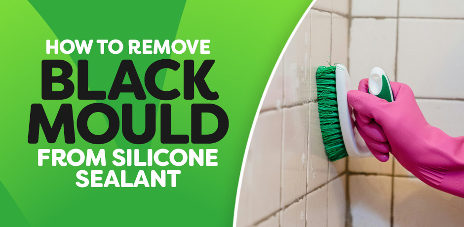 Guide on how to remove black mould from silicone sealant with DIY cleaning tips from Victorian Plumbing